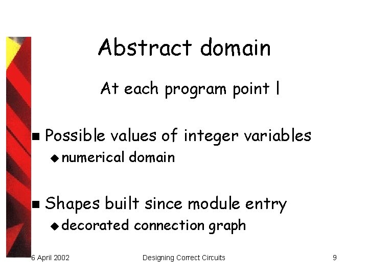 Abstract domain At each program point l n Possible values of integer variables u