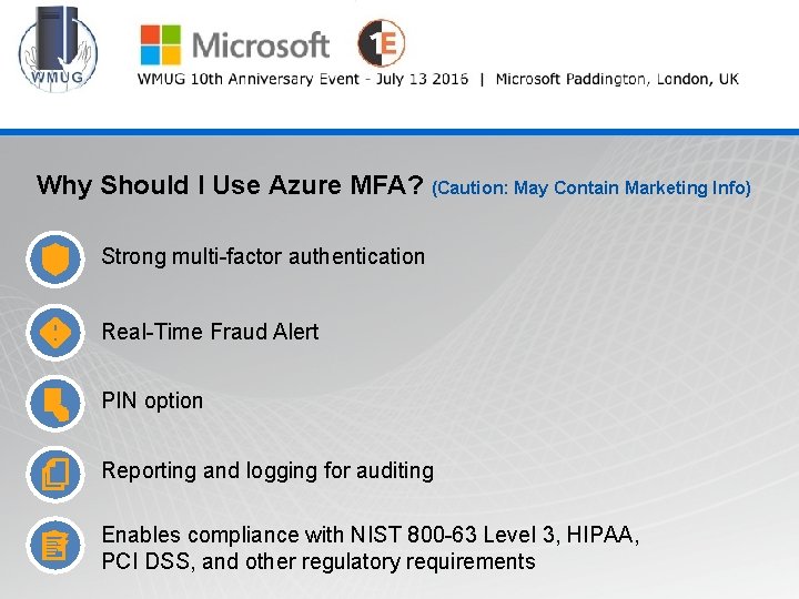 WMUG @wmug Why Should I Use Azure MFA? (Caution: May Contain Marketing Info) Strong