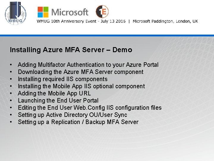 WMUG @wmug Installing Azure MFA Server – Demo • • • Adding Multifactor Authentication