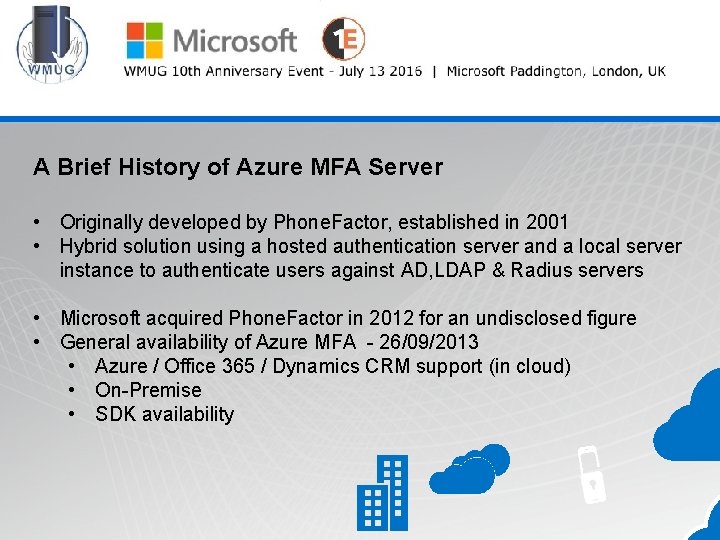 WMUG @wmug A Brief History of Azure MFA Server • Originally developed by Phone.