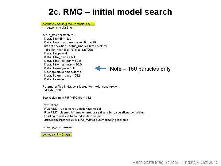 2 c. RMC – initial model search conway% setup_rmc –nmodels 5 --- setup_rmc starting