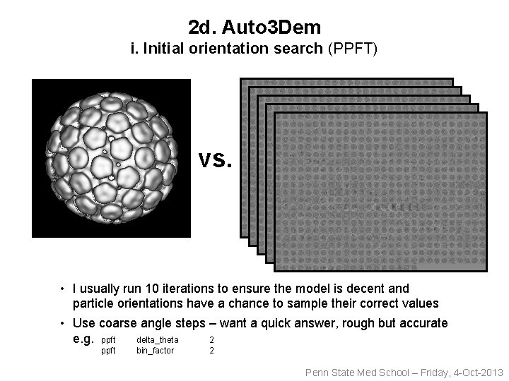 2 d. Auto 3 Dem i. Initial orientation search (PPFT) vs. • I usually