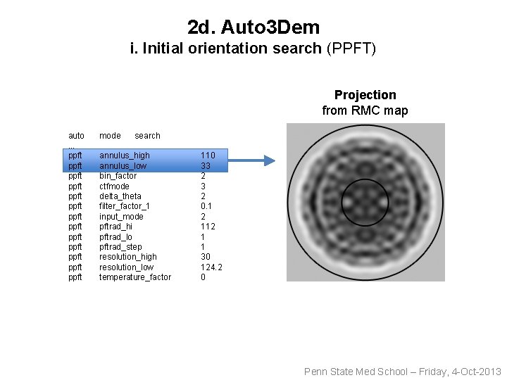 2 d. Auto 3 Dem i. Initial orientation search (PPFT) Projection from RMC map