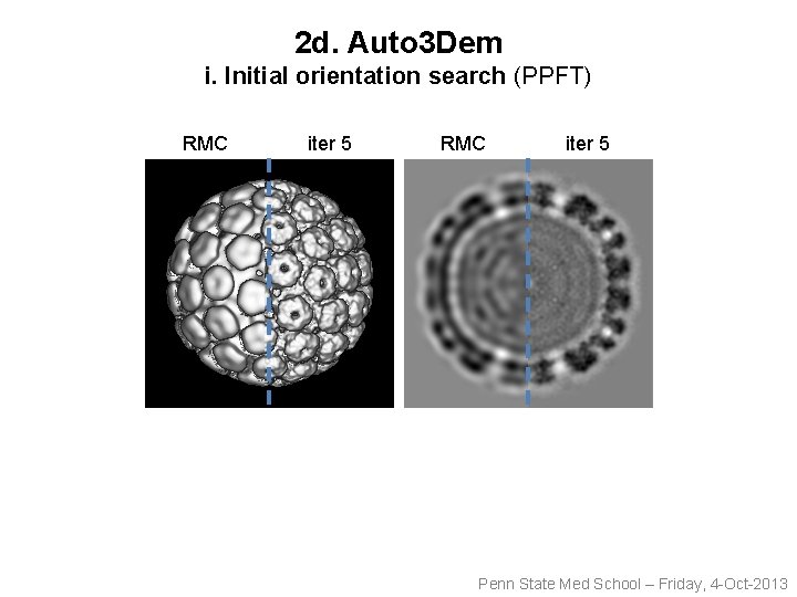 2 d. Auto 3 Dem i. Initial orientation search (PPFT) RMC iter 5 Penn