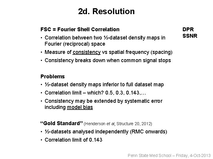 2 d. Resolution FSC = Fourier Shell Correlation • Correlation between two ½-dataset density