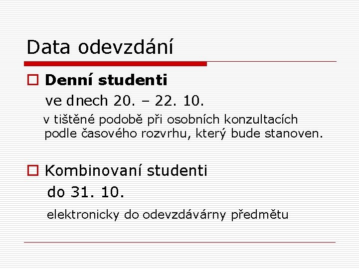 Data odevzdání o Denní studenti ve dnech 20. – 22. 10. v tištěné podobě