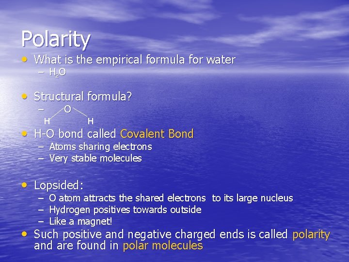 Polarity • What is the empirical formula for water – H 2 O •