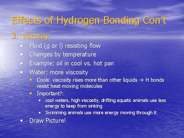 Effects of Hydrogen Bonding Con’t 3. Viscosity: • • Fluid (g or l) resisting