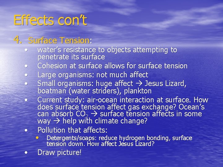 Effects con’t 4. Surface Tension: • • water’s resistance to objects attempting to penetrate