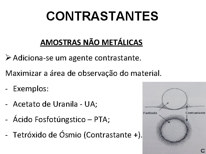 CONTRASTANTES AMOSTRAS NÃO METÁLICAS Ø Adiciona-se um agente contrastante. Maximizar a área de observação