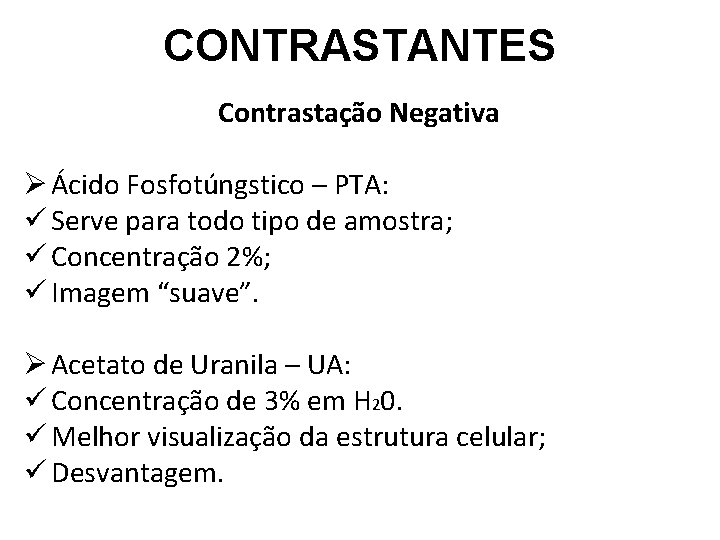 CONTRASTANTES Contrastação Negativa Ø Ácido Fosfotúngstico – PTA: ü Serve para todo tipo de