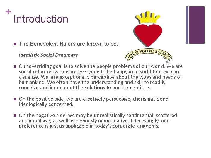 + Introduction n The Benevolent Rulers are known to be: Idealistic Social Dreamers n