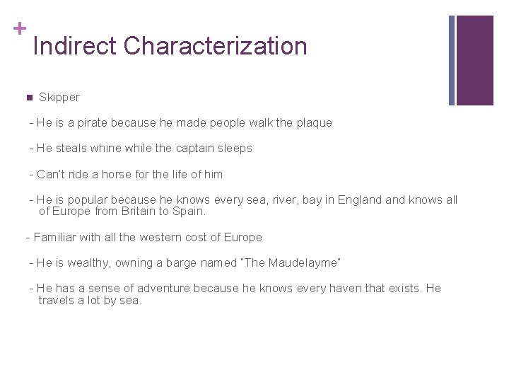 + Indirect Characterization n Skipper - He is a pirate because he made people