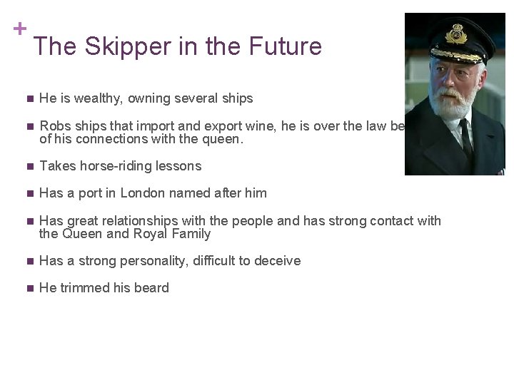 + The Skipper in the Future n He is wealthy, owning several ships n