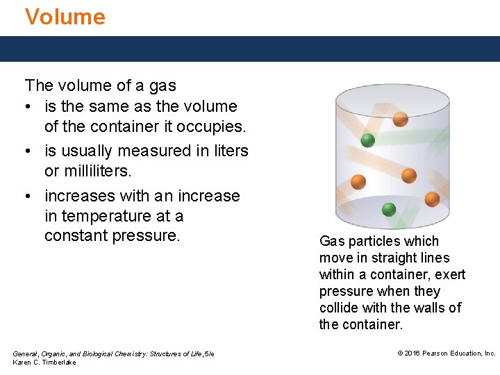 Volume The volume of a gas • is the same as the volume of