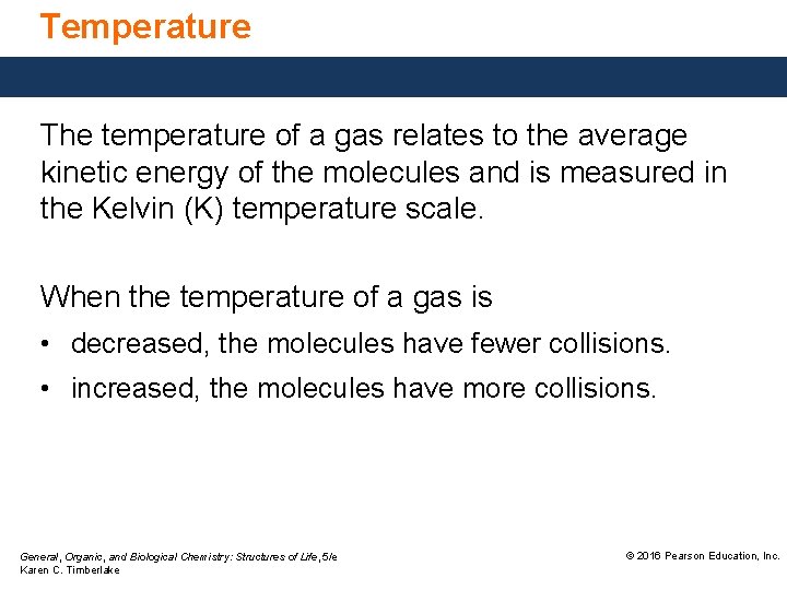 Temperature The temperature of a gas relates to the average kinetic energy of the