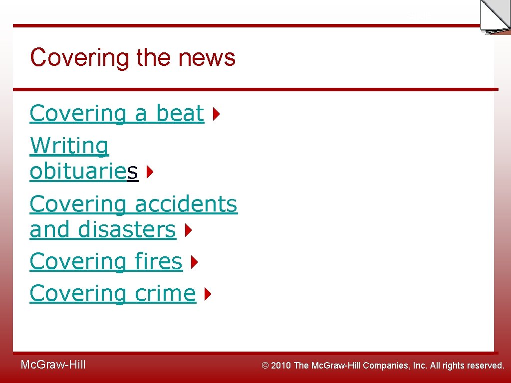 Slide Covering the news Covering a beat Writing obituaries Covering accidents and disasters Covering