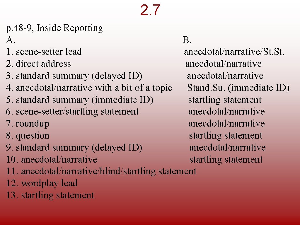 2. 7 p. 48 -9, Inside Reporting A. B. 1. scene-setter lead anecdotal/narrative/St. 2.