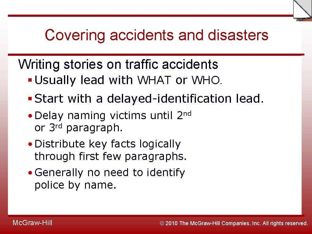Slide Covering accidents and disasters Writing stories on traffic accidents § Usually lead with