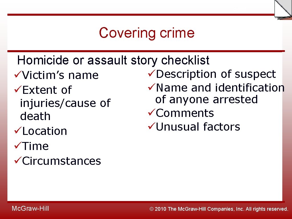 Slide Covering crime Homicide or assault story checklist üVictim’s name üExtent of injuries/cause of