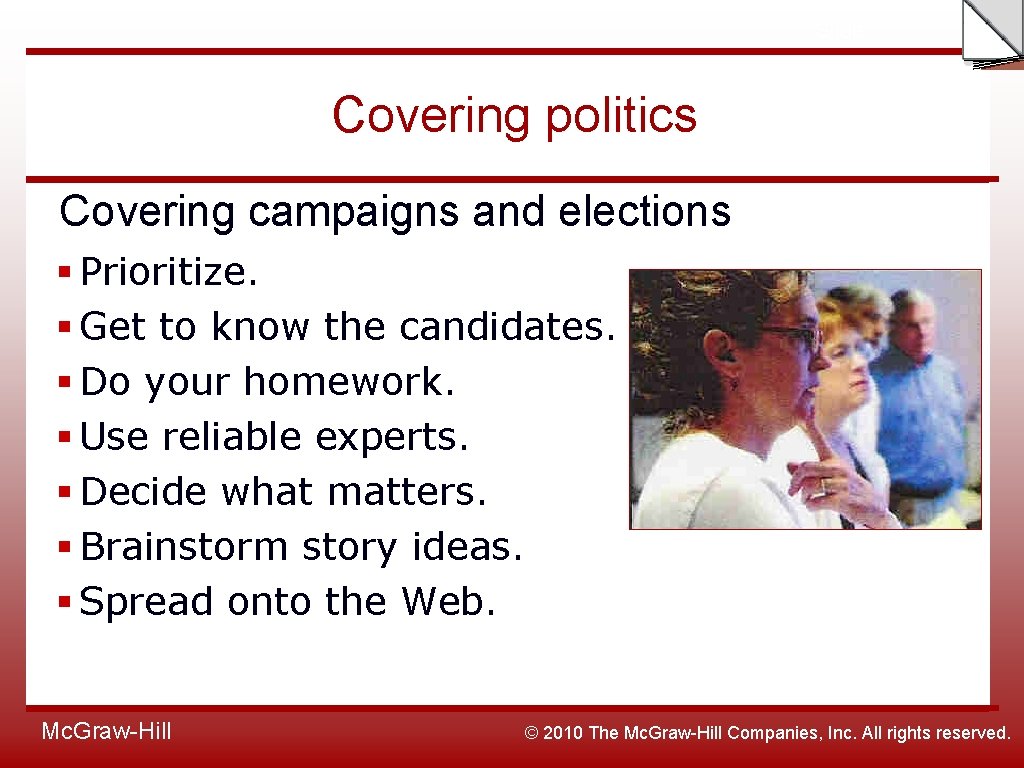 Slide Covering politics Covering campaigns and elections § Prioritize. § Get to know the