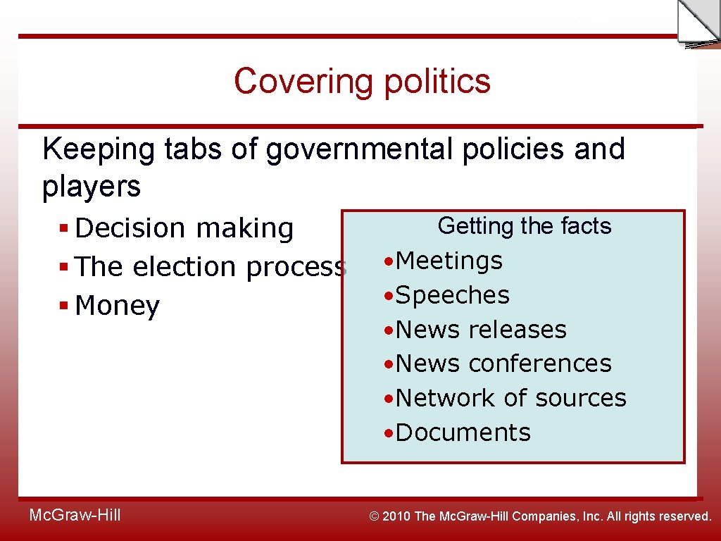 Slide Covering politics Keeping tabs of governmental policies and players § Decision making §