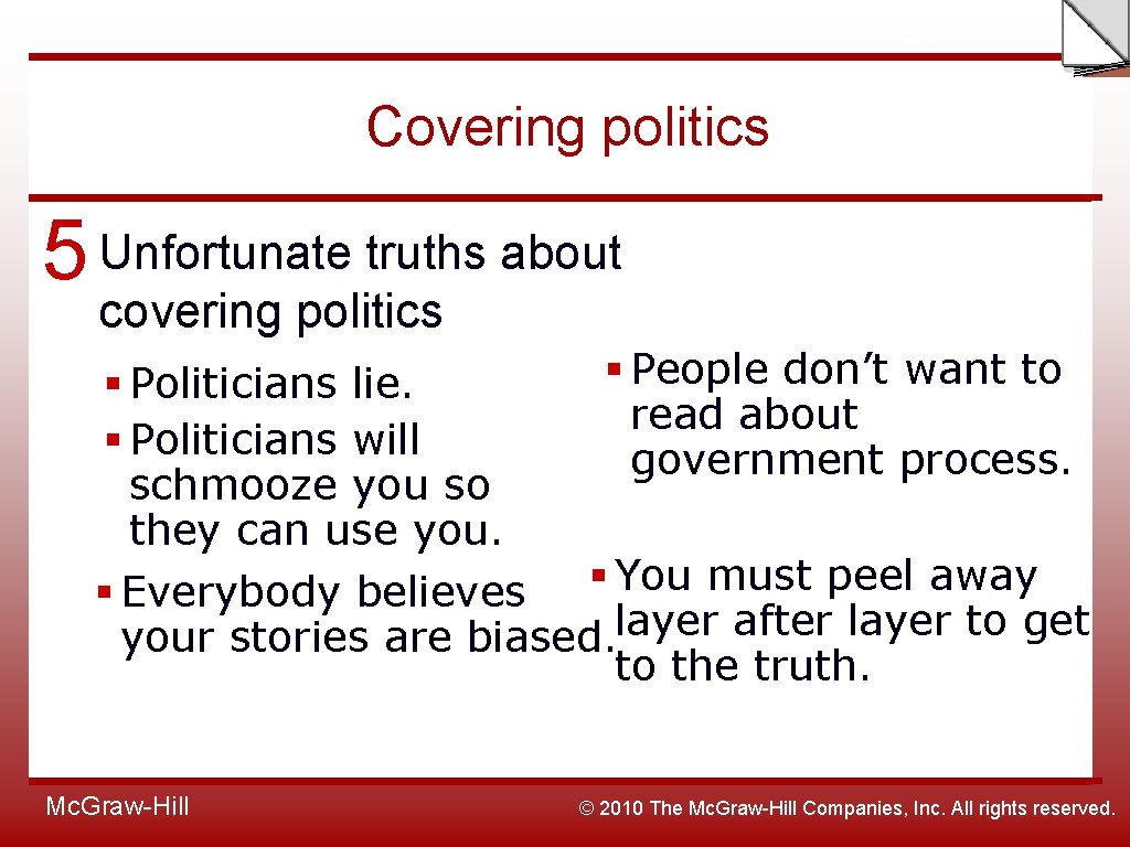 Slide Covering politics 5 Unfortunate truths about covering politics § People don’t want to