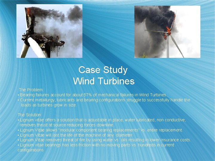 Case Study Wind Turbines The Problem: • Bearing failures account for about 57% of