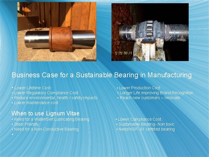 Business Case for a Sustainable Bearing in Manufacturing • Lower Lifetime Cost • Lower