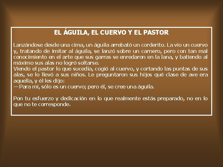 EL ÁGUILA, EL CUERVO Y EL PASTOR Lanzándose desde una cima, un águila arrebató