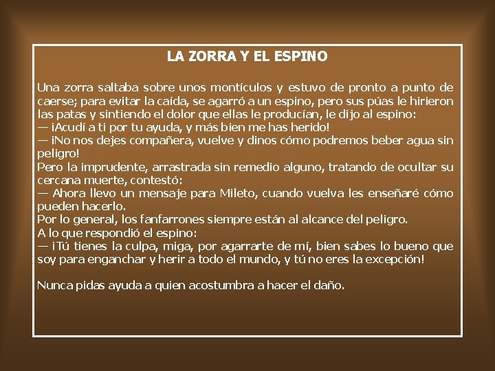 LA ZORRA Y EL ESPINO Una zorra saltaba sobre unos montículos y estuvo de