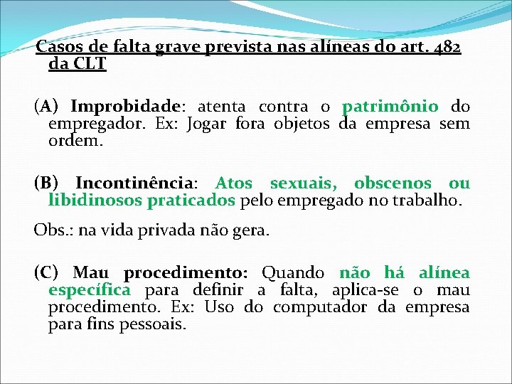 Casos de falta grave prevista nas alíneas do art. 482 da CLT (A) Improbidade: