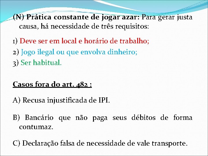 (N) Prática constante de jogar azar: Para gerar justa causa, há necessidade de três