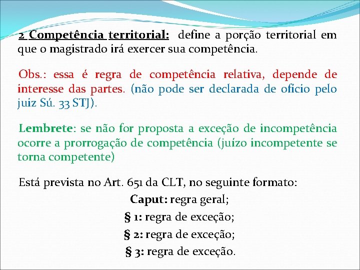 2 Competência territorial: define a porção territorial em que o magistrado irá exercer sua