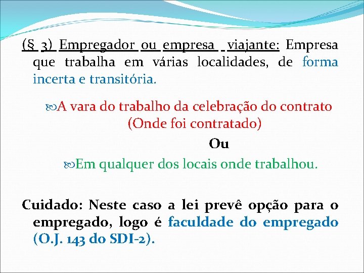 (§ 3) Empregador ou empresa viajante: Empresa que trabalha em várias localidades, de forma