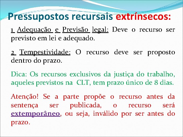 Pressupostos recursais extrínsecos: 1 Adequação e Previsão legal: Deve o recurso ser previsto em