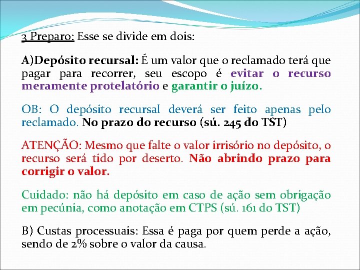 3 Preparo: Esse se divide em dois: A)Depósito recursal: É um valor que o