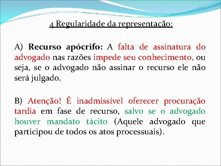 4 Regularidade da representação: A) Recurso apócrifo: A falta de assinatura do advogado nas