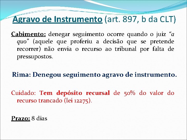 Agravo de Instrumento (art. 897, b da CLT) Cabimento: denegar seguimento ocorre quando o