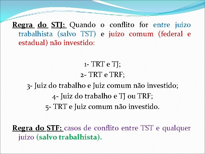 Regra do STJ: Quando o conflito for entre juízo trabalhista (salvo TST) e juízo