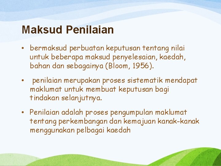 Maksud Penilaian • bermaksud perbuatan keputusan tentang nilai untuk beberapa maksud penyelesaian, kaedah, bahan