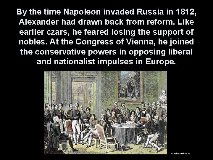 By the time Napoleon invaded Russia in 1812, Alexander had drawn back from reform.