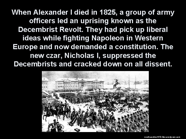When Alexander I died in 1825, a group of army officers led an uprising