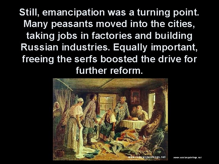 Still, emancipation was a turning point. Many peasants moved into the cities, taking jobs