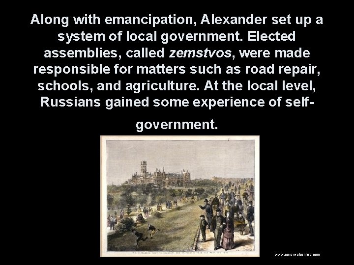 Along with emancipation, Alexander set up a system of local government. Elected assemblies, called