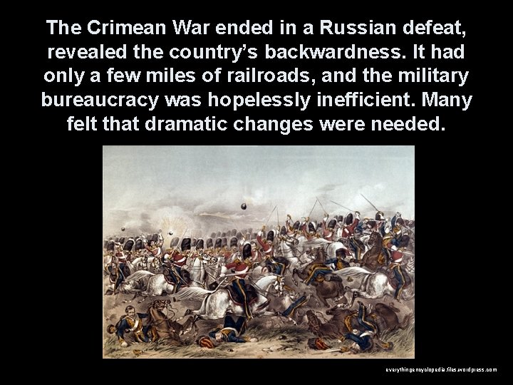 The Crimean War ended in a Russian defeat, revealed the country’s backwardness. It had