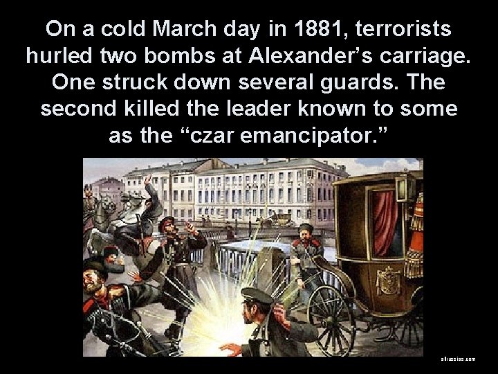 On a cold March day in 1881, terrorists hurled two bombs at Alexander’s carriage.