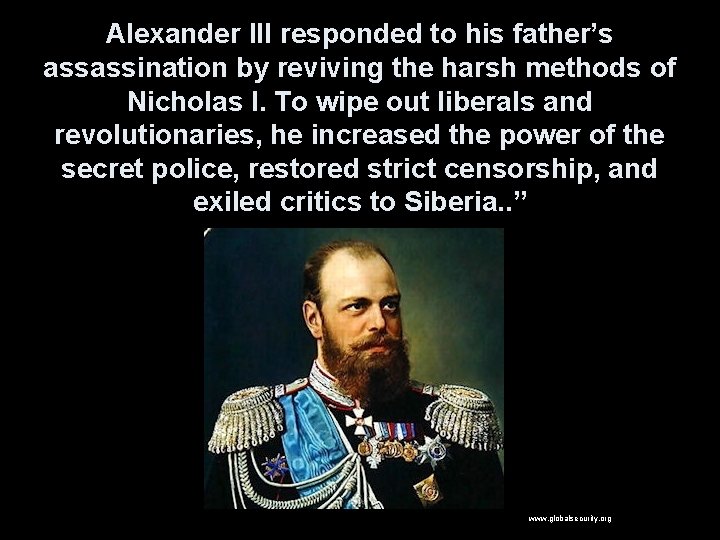 Alexander III responded to his father’s assassination by reviving the harsh methods of Nicholas