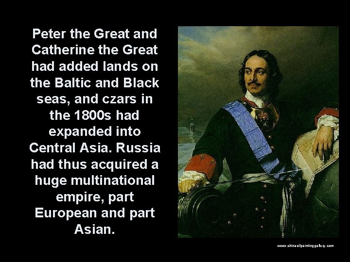 Peter the Great and Catherine the Great had added lands on the Baltic and