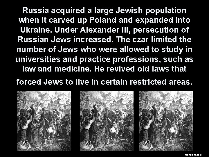 Russia acquired a large Jewish population when it carved up Poland expanded into Ukraine.